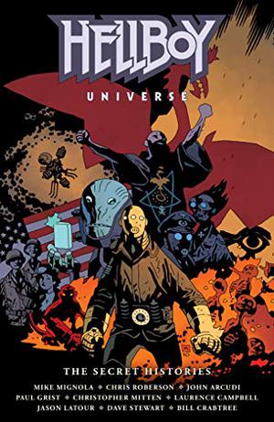 Hellboy Universe: The Secret Histories by Mike Mignola, Chris Roberson, John Arcudi, Paul Grist, Christopher Mitten, Laurence Campbell, Jason Latour, Dave Stewart, Bill Crabtree