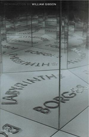 Labyrinths: Selected Stories & Other Writings by Jorge Luis Borges