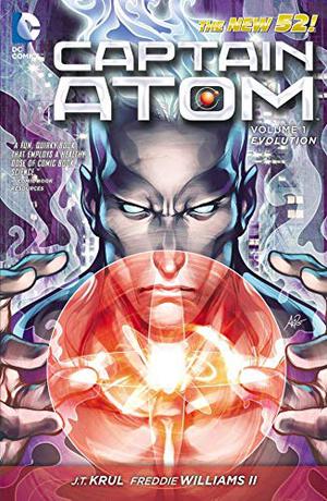Captain Atom, Vol. 1: Evolution by J.T. Krul