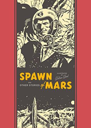 Spawn Of Mars And Other Stories (The EC Artists' Library #12)