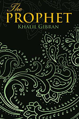 The Prophet by Kahlil Gibran