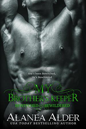 My Brother's Keeper (Bewitched and Bewildered #5)