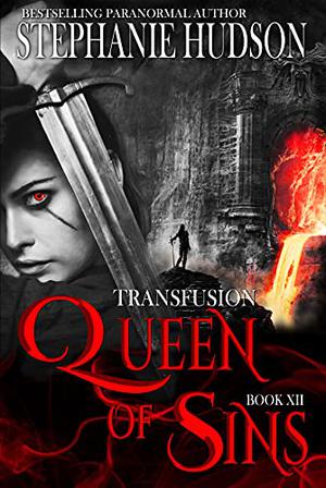 Queen Of Sins (Transfusion Saga #12)