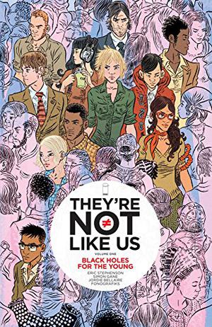 They're Not Like Us, Vol. 1: Black Holes for the Young (They're Not Like Us single issues #1-6)
