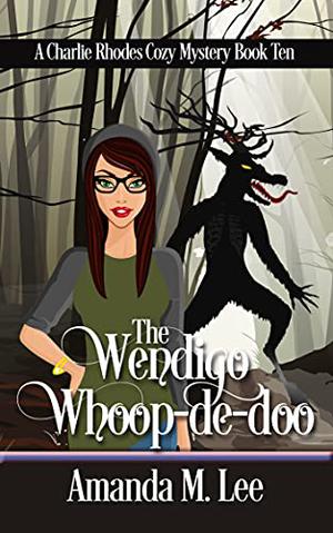 The Wendigo Whoop-De-Doo (Charlie Rhodes #10)