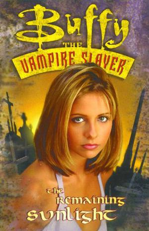 Buffy the Vampire Slayer: Remaining Sunlight (Buffy the Vampire Slayer Comic #11)
