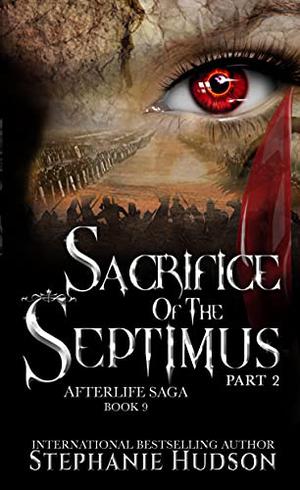 Sacrifice of the Septimus, Part 2 (Afterlife Saga #9)