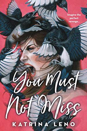 You Must Not Miss by Katrina Leno