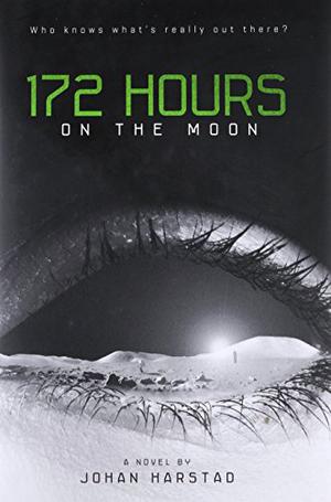 172 Hours on the Moon by Johan Harstad