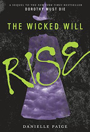 The Wicked Will Rise (Dorothy Must Die #2)