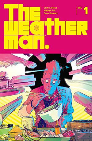 The Weatherman, Vol. 1 by Jody LeHeup, Nathan Fox, Dave Stewart, Steve Wands