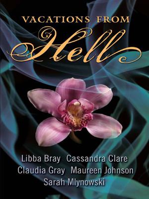 Vacations from Hell by Libba Bray, Cassandra Clare, Claudia Gray, Maureen Johnson, Sarah Mlynowski