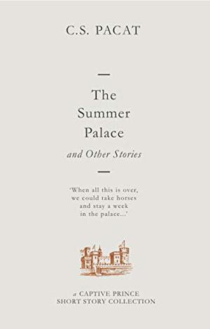 The Summer Palace and Other Stories (Captive Prince #4)