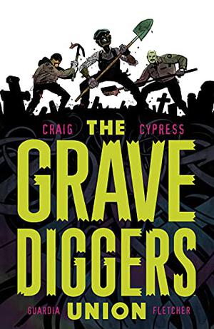 The Gravediggers Union, Vol. 1 by Wes Craig, Toby Cypress