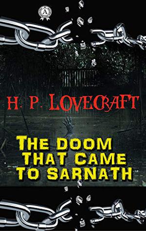 H.P. Lovecraft - The Doom That Came to Sarnath by H.P. Lovecraft