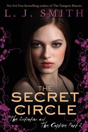 The Initiation / The Captive Part I (The Secret Circle #1-2)