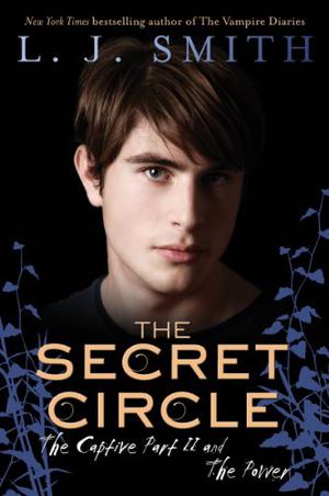 The Captive Part II / The Power (The Secret Circle #2-3)