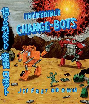 Incredible Change-Bots: More Than Just Machines! (Incredible Change-Bots #1)