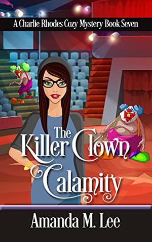 The Killer Clown Calamity (Charlie Rhodes #7)