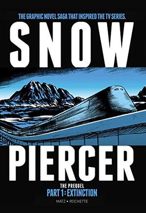 Snowpiercer - The Prequel: Extinction (Transperceneige #5)