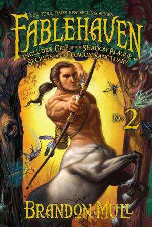 Fablehaven No. 2: Grip of the Shadow Plague; Secrets of the Dragon Sanctuary (Fablehaven #3-4)