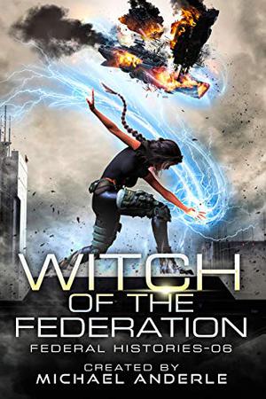 Witch of the Federation VI (Federal Histories #6)