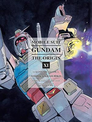 Mobile Suit Gundam: The ORIGIN, Volume 11: A Cosmic Glow (Mobile Suit Gundam: The Origin Aizōban edition #11)