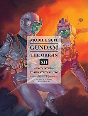 Mobile Suit Gundam: The ORIGIN, Volume 12: Encounters (Mobile Suit Gundam: The Origin Aizōban edition #12)