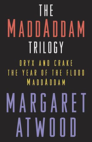The MaddAddam Trilogy: Oryx and Crake / The Year of the Flood / MaddAddam (MaddAddam #1-3)
