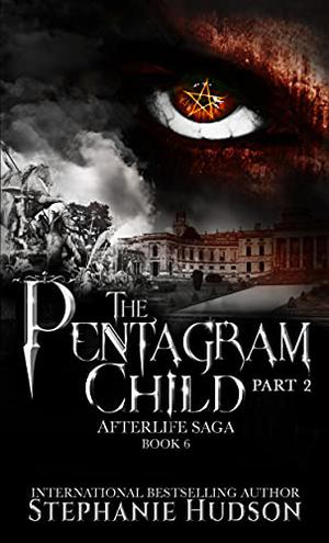 The Pentagram Child, Part 2 (Afterlife Saga #6)