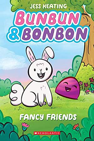Bunbun & Bonbon: Fancy Friends (Bunbun & Bonbon #1)