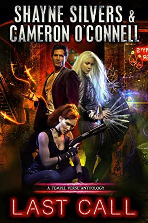 Last Call: A TempleVerse Anthology Book 1  (TempleVerse Anthologies) by Shayne Silvers, Cameron O'Connell