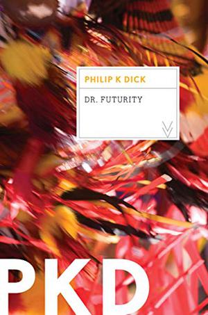 Dr. Futurity by Philip K. Dick