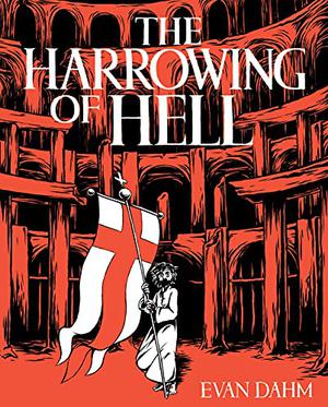 The Harrowing of Hell by Evan Dahm