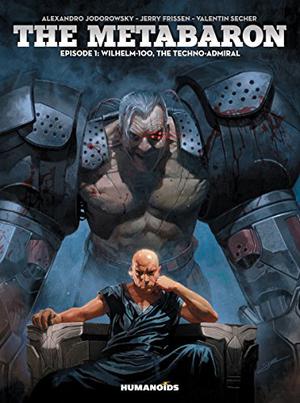 The Metabaron Vol. 1: Wilhelm, The Techno-Admiral by Alejandro Jodorowsky, Jerry Frissen