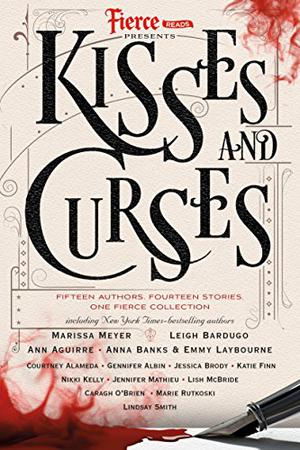Fierce Reads: Kisses and Curses (Birthmarked #1.5 Tortured)