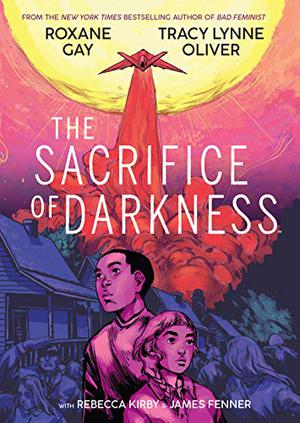 The Sacrifice of Darkness by Roxane Gay, Tracy Lynne Oliver, Rebecca Kirby, James Fenner