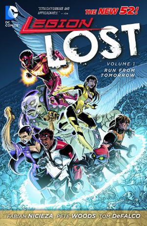 Legion Lost, Volume 1: Run From Tomorrow by Fabian Nicieza, Tom DeFalco