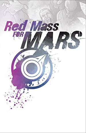 Red Mass for Mars by Jonathan Hickman, Ryan Bodenheim, Marty Shelley, Michael Garland
