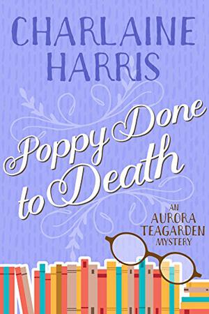 Poppy Done to Death (Aurora Teagarden #8)