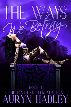 The Ways We Betray (The Path of Temptation #4)