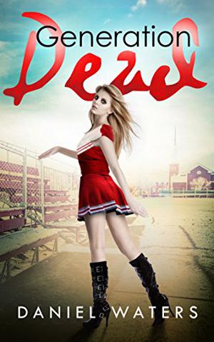 Generation Dead by Daniel Waters