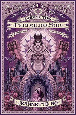 Under the Pendulum Sun by Jeannette Ng