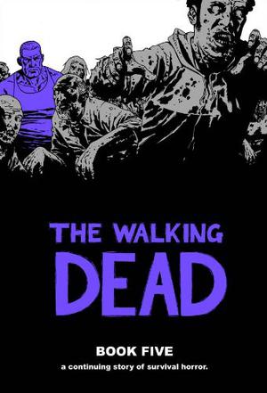 The Walking Dead, Book Five (The Walking Dead #9-10)