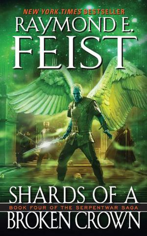 Shards of a Broken Crown by Raymond E. Feist