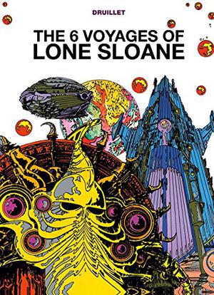 The 6 Voyages of Lone Sloane (Lone Sloane #2)
