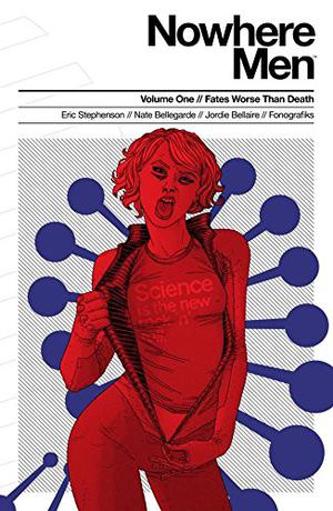 Nowhere Men, Vol. 1: Fates Worse Than Death (Nowhere Men collected editions #1)