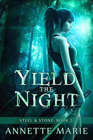 Yield the Night (Steel & Stone #3)