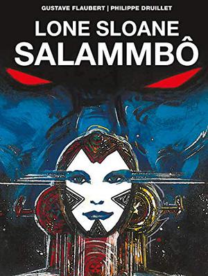 Salammbô by Philippe Druillet, Gustave Flaubert