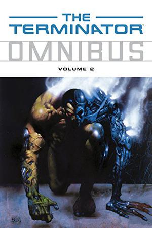 Terminator Omnibus Volume 2 by Chris Warner, Alan Grant, John Arcudi, Ian Edginton, James Robinson, Adam Warren, Carolyn Megyesi, Jeremy Perkins, Egon Selby, Steven Birch